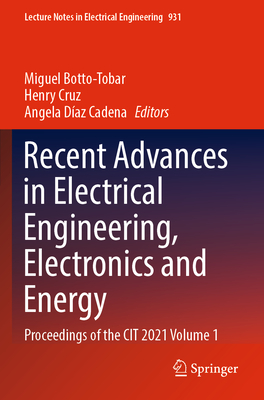 Recent Advances in Electrical Engineering, Electronics and Energy: Proceedings of the CIT 2021 Volume 1 - Botto-Tobar, Miguel (Editor), and Cruz, Henry (Editor), and Daz Cadena, Angela (Editor)