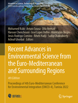 Recent Advances in Environmental Science from the Euro-Mediterranean and Surrounding Regions (4th Edition): Proceedings of 4th Euro-Mediterranean Conference for Environmental Integration (Emcei-4), Tunisia 2022 - Ksibi, Mohamed (Editor), and Sousa, Arturo (Editor), and Hentati, Olfa (Editor)