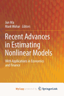 Recent Advances in Estimating Nonlinear Models: With Applications in Economics and Finance - Ma, Jun (Editor), and Wohar, Mark (Editor)