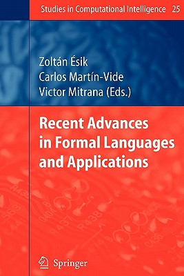 Recent Advances in Formal Languages and Applications - sik, Zoltn (Editor), and Martin-Vide, Carlos (Editor), and Mitrana, Victor (Editor)