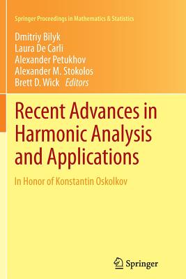 Recent Advances in Harmonic Analysis and Applications: In Honor of Konstantin Oskolkov - Bilyk, Dmitriy (Editor), and de Carli, Laura (Editor), and Petukhov, Alexander (Editor)