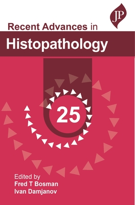 Recent Advances in Histopathology: 25 - Bosman, Fred T (Editor), and Damjanov, Ivan (Editor)