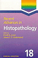 Recent Advances in Histopathology: Volume 18 - Lowe, David G, and Underwood, James C E, MD, Frcp