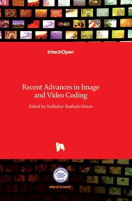 Recent Advances in Image and Video Coding - Radhakrishnan, Sudhakar (Editor)