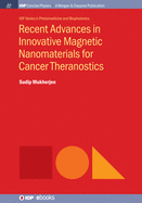 Recent Advances in Innovative Magnetic Nanomaterials for Cancer Theranostics