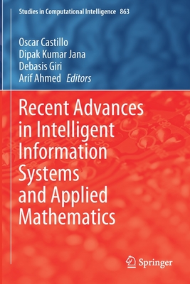 Recent Advances in Intelligent Information Systems and Applied Mathematics - Castillo, Oscar (Editor), and Jana, Dipak Kumar (Editor), and Giri, Debasis (Editor)
