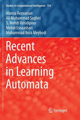 Recent Advances in Learning Automata - Rezvanian, Alireza, and Saghiri, Ali Mohammad, and Vahidipour, Seyed Mehdi