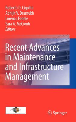 Recent Advances in Maintenance and Infrastructure Management - Cigolini, Roberto Davide (Editor), and Deshmukh, Abhijit V (Editor), and Fedele, Lorenzo (Editor)
