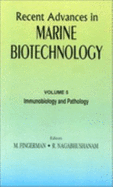 Recent Advances in Marine Biotechnology, Volume 5: Immunobiology and Pathology - Fingerman, Milton