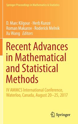 Recent Advances in Mathematical and Statistical Methods: IV Ammcs International Conference, Waterloo, Canada, August 20-25, 2017 - Kilgour, D Marc (Editor), and Kunze, Herb (Editor), and Makarov, Roman (Editor)