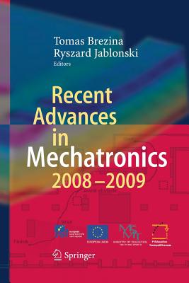 Recent Advances in Mechatronics: 2008 - 2009 - Brezina, Tomas (Editor), and Jablonski, Ryszard (Editor)