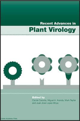 Recent Advances in Plant Virology - Caranta, Carole (Editor), and Aranda, Miguel A. (Editor), and Tepfer, Mark (Editor)