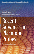 Recent Advances in Plasmonic Probes: Theory and Practice