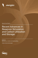 Recent Advances in Reservoir Simulation and Carbon Utilization and Storage