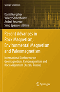 Recent Advances in Rock Magnetism, Environmental Magnetism and Paleomagnetism: International Conference on Geomagnetism, Paleomagnetism and Rock Magnetism (Kazan, Russia)