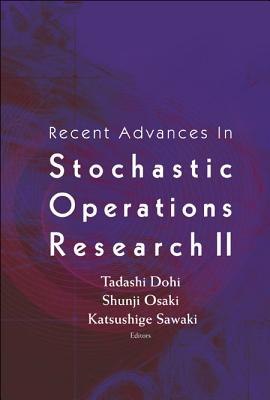 Recent Advances in Stochastic Operatio.. - Dohi, Tadashi (Editor), and Osaki, Shunji (Editor), and Sawaki, Katsushige (Editor)