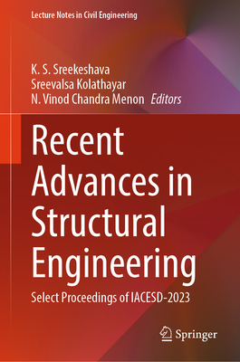 Recent Advances in Structural Engineering: Select Proceedings of Iacesd-2023 - Sreekeshava, K S (Editor), and Kolathayar, Sreevalsa (Editor), and Vinod Chandra Menon, N (Editor)