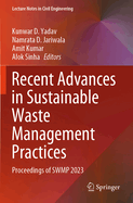 Recent Advances in Sustainable Waste Management Practices: Proceedings of SWMP 2023