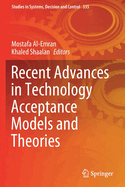 Recent Advances in Technology Acceptance Models and Theories