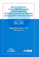 Recent Advances in the Pathophysiology & Management of Inflammatory Bowel Diseases & Digestive Endocrine Tumors: Postgraduate Course 1999, Paris, 2-3 July