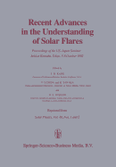 Recent Advances in the Understanding of Solar Flares: Proceedings of the U.S.-Japan Seminar Held at Komaba, Tokyo, 5-8 October 1982