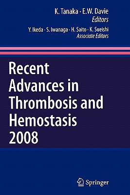 Recent Advances in Thrombosis and Hemostasis - Ikeda, Y. (Other adaptation by), and Tanaka, K. (Editor), and Iwanaga, S. (Other adaptation by)