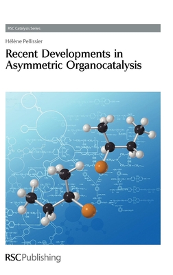 Recent Developments in Asymmetric Organocatalysis - Pellissier, Helene, and Spivey, James J (Editor)