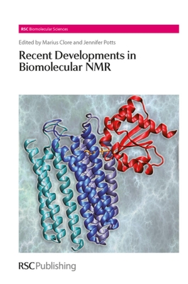 Recent Developments in Biomolecular NMR - Clore, Marius (Editor), and Potts, Jennifer (Editor)