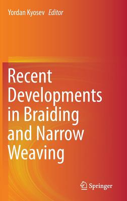 Recent Developments in Braiding and Narrow Weaving - Kyosev, Yordan (Editor)