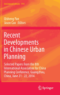 Recent Developments in Chinese Urban Planning: Selected Papers from the 8th International Association for China Planning Conference, Guangzhou, China, June 21 - 22, 2014