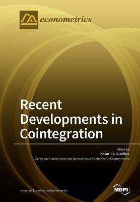 Recent Developments in Cointegration - Juselius, Katarina (Guest editor)