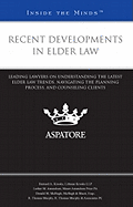 Recent Developments in Elder Law: Leading Lawyers on Understanding the Latest Elder Law Trends, Navigating the Planning Process, and Counseling Clients (Inside the Minds)