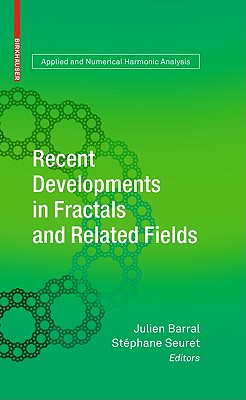 Recent Developments in Fractals and Related Fields - Barral, Julien (Editor), and Seuret, Stphane (Editor)