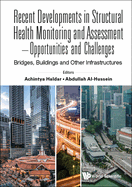 Recent Developments in Structural Health Monitoring and Assessment - Opportunities and Challenges: Bridges, Buildings and Other Infrastructures