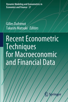 Recent Econometric Techniques for Macroeconomic and Financial Data - Dufrnot, Gilles (Editor), and Matsuki, Takashi (Editor)