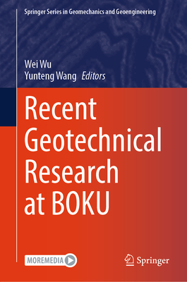 Recent Geotechnical Research at BOKU - Wu, Wei (Editor), and Wang, Yunteng (Editor)