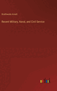 Recent Military, Naval, and Civil Service