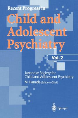 Recent Progress in Child and Adolescent Psychiatry, Vol.2 - Hanada, Masanori (Editor)