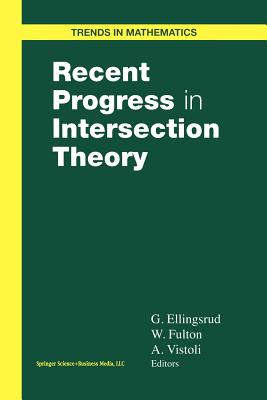 Recent Progress in Intersection Theory - Ellingsrud, Geir (Editor), and Fulton, William (Editor), and Vistoli, Angelo (Editor)