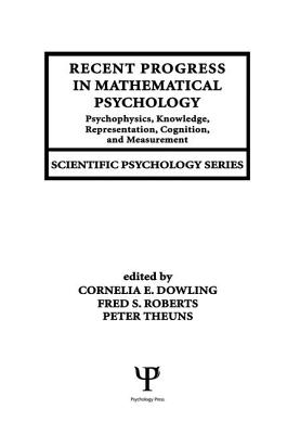 Recent Progress in Mathematical Psychology: Psychophysics, Knowledge Representation, Cognition, and Measurement - Dowling, Cornelia E. (Editor), and Roberts, Fred S. (Editor), and Theuns, Peter (Editor)