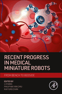 Recent Progress in Medical Miniature Robots: from Bench to Bedside