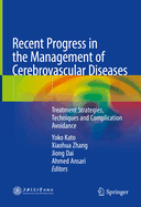 Recent Progress in the Management of Cerebrovascular Diseases: Treatment Strategies, Techniques and Complication Avoidance
