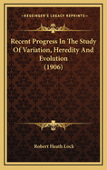 Recent Progress in the Study of Variation, Heredity and Evolution (1906)