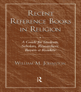 Recent Reference Books in Religion: A Guide for Students, Scholars, Researchers, Buyers, & Readers