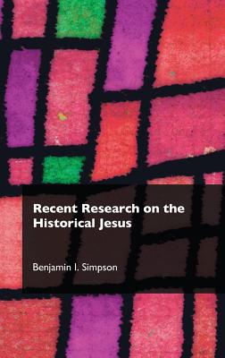 Recent Research on the Historical Jesus - Simpson, Benjamin I.