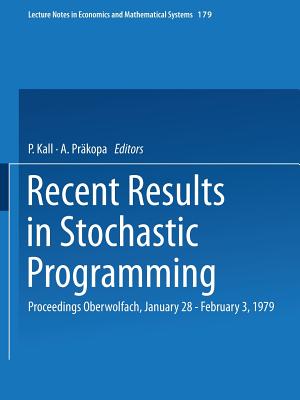 Recent Results in Stochastic Programming: Proceedings, Oberwolfach, January 28 - February 3, 1979 - Kall, P (Editor), and Pr &Aae Kopa, A (Editor)