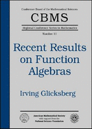 Recent Results on Function Algebras - Glicksberg, Irving