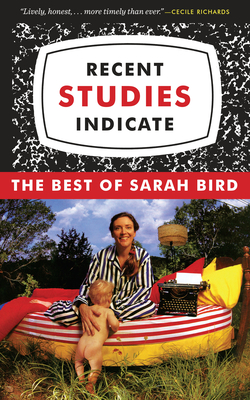Recent Studies Indicate: The Best of Sarah Bird - Bird, Sarah