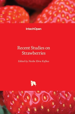 Recent Studies on Strawberries - Kafkas, Nesibe Ebru (Editor)