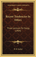 Recent Tendencies in Ethics: Three Lectures to Clergy (1904)